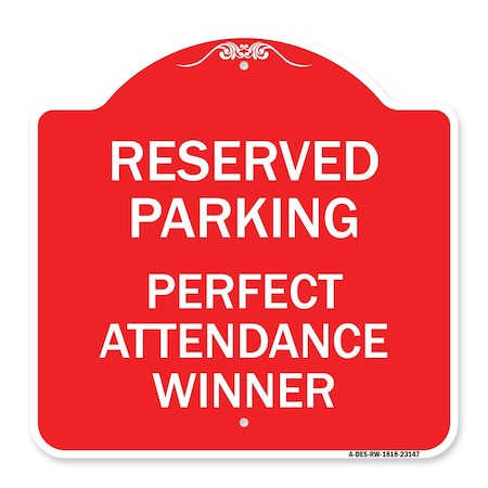 Signmission Reserved Parking-Perfect Attendance Winner, Red & White Aluminum Sign, 18" x 18", RW-1818-23147 A-DES-RW-1818-23147